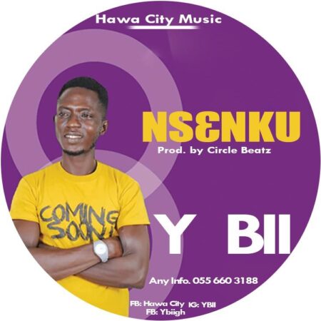 Y Bii - Nsenku (Prod. By Circle Beatz) Y Bii - Nsenku
