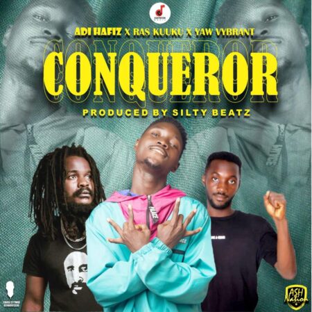 Adi Hafiz Ft. Ras Kuuku & Yaw Vybrant - Conqueror (Prod. By Silty Beatz) Adi Hafiz Ft. Ras Kuuku & Yaw Vybrant - Conqueror