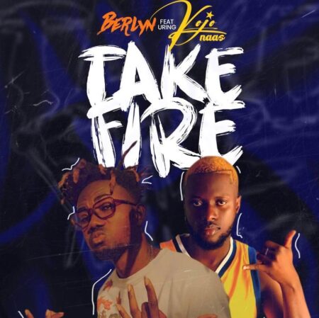 Berlyn Ft. KoJo Naas - Take Fire (Prod. By Apya) Berlyn Ft. KoJo Naas - Take Fire