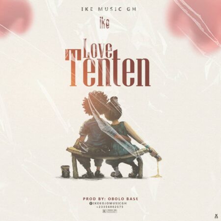 Ike - Love Tenten (Prod. By Obolo Base) Ike - Love Tenten