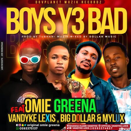Omie Greena Ft. Big Dollar x Vandyke Lexis x Mylux – Boys Y3 Bad (Prod. By Tubhani Muzik & Mixed By Dollar Music)