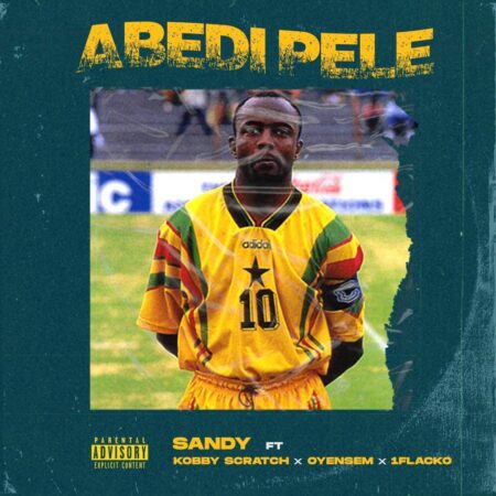 Sandy – Abedi Pele Ft. Oyensem x Kobby Scratch x 1Flacko (Mixed by Made MusiQ)