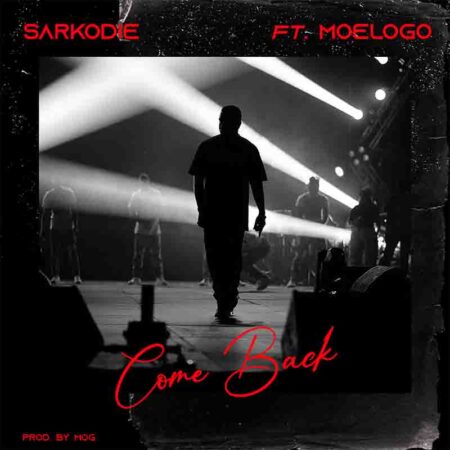 Sarkodie - Come Back Ft. Moelogo Sarkodie - Come Back Ft. Moelogo