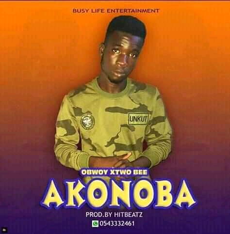 Obwoy Xtwo Bee – Akonoba (Prod. By Hitbeatz)