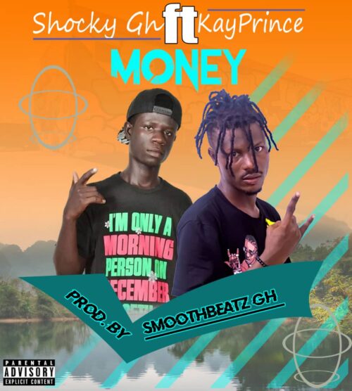 Shocky Gh Ft. Kay Prince - Money (Prod. By Smooth Beatz Gh) Shocky Gh Ft. Kay Prince - Money