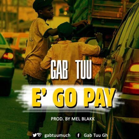 Gab Tuu - E' Go Pay (Prod. By Mel Blakk) Gab Tuu - E' Go Pay (Prod. By Mel Blakk)