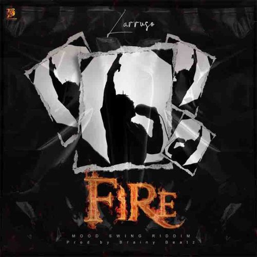 Larruso - Fire (Prod By Brainy Beatz) Larruso - Fire (Prod By Brainy Beatz)