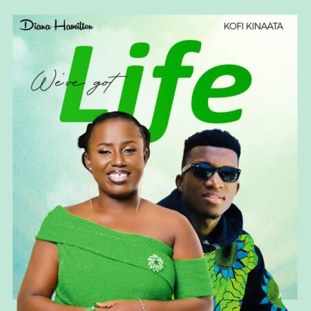 Diana Hamilton - We've Got Life Ft. Kofi Kinaata Diana Hamilton - Weve Got Life Ft. Kofi Kinaata