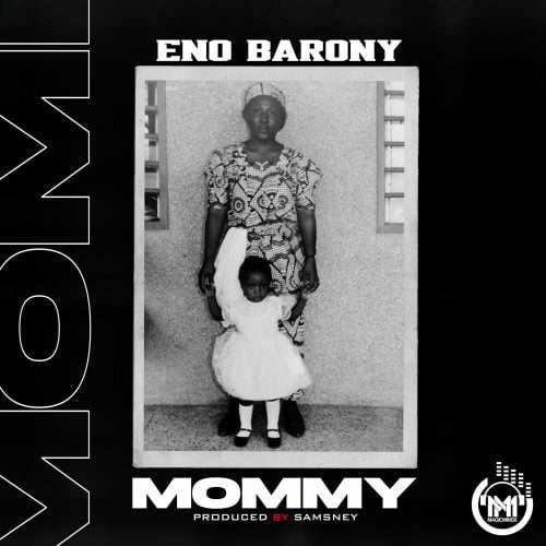 Eno Barony - Mommy (Prod. By Samsney) Eno Barony - Mommy