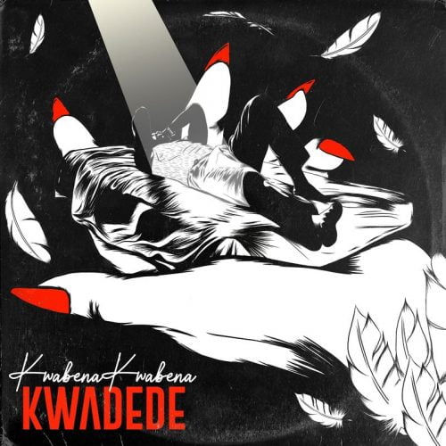 Kwabena Kwabena - Kwadede (Prod. By DatBeatGod) Kwabena Kwabena - Kwadede