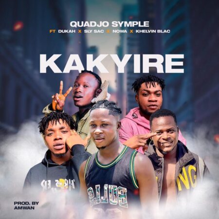 Quodjo Symple – Kakyire Feat. Dukah x Sly Sac x Nowa x Khelvin Blac (Prod. By Amwan)