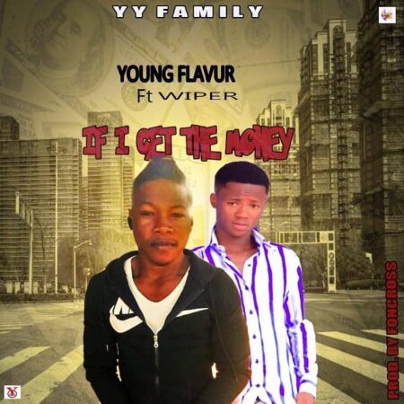 Young Flavur - If I Get The Money Ft. Wiper Young Flavur - If I Get The Money Ft. Wiper