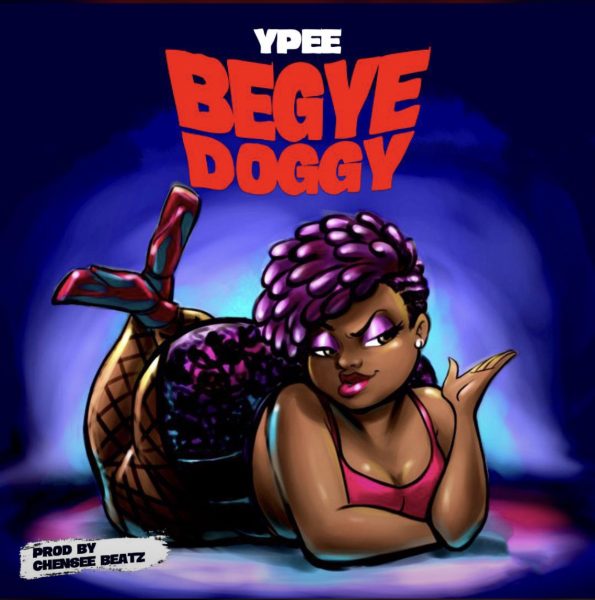 Ypee – Begye Doggy (Prod. By Chensee Beatz)