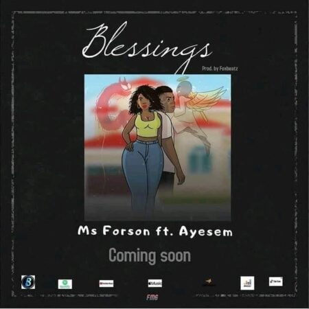 Ms Forson – Blessings Ft. Ayesem (Prod. By Fox Beatz)
