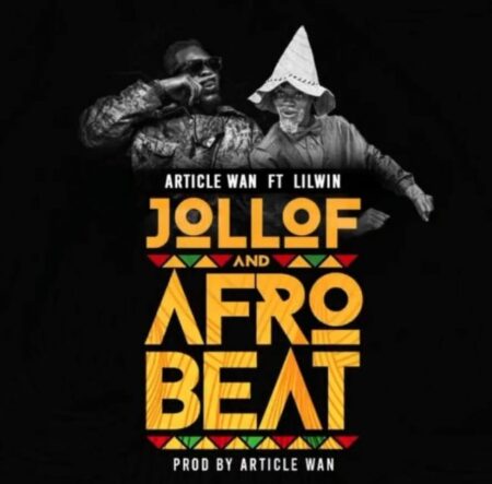 Article Wan - Jollof and Afrobeat Ft Lil Win Article Wan - Jollof and Afrobeat Ft Lil Win