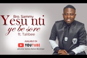 Brother Sammy – Kristo Nti Yebe Soree ft. Talabee (Sore Cover)