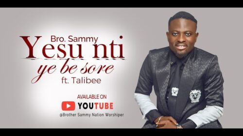 Brother Sammy – Kristo Nti Yebe Soree ft. Talabee (Sore Cover)