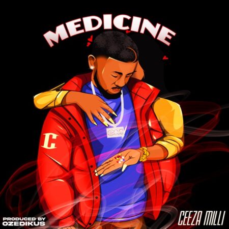 Ceeza Milli - Medicine || Mp3 Download Ceeza Milli - Medicine