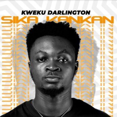 Kweku Darlington – Sika Kankan | Mp3 Download