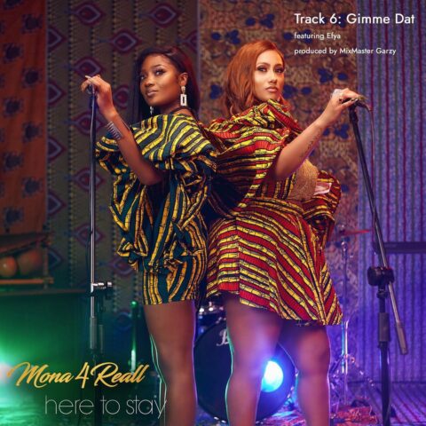 Download Mp3 Now: Mona 4Reall Ft Efya – Gimme Dat (Here To Stay EP)