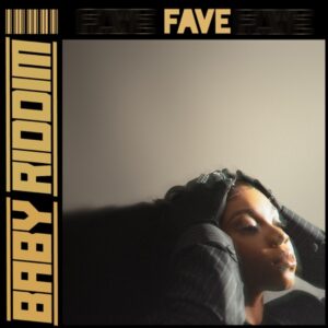 Download Mp3: Fave – My baby bad My baby good (Baby Riddim)