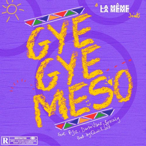 La Même Gang – Gyegye Meso ft. Rjz, DarkoVibes & $pacely