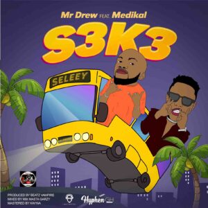 Download Mp3 : Mr Drew - S3k3 Ft Medikal - Music Video & Lyrics -  Zacknation - Ghanaian No. 1 Music Download Website