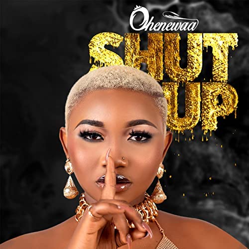 Ohenewaa – Shut Up