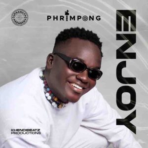 Download Mp3: Phrimpong – Enjoy (Prod. By Khendi Beatz)