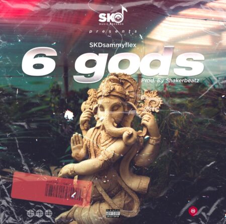 SKD Sammyflex - 6gods (Prod. By Shaker Beatz) SKD Sammyflex