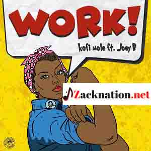 Download Mp3 : Kofi Mole – Work Ft Joey B