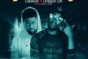 Osokoo – Nyame Na Aye Ft. Drakon D.K (Prod By Shaker Beatz)