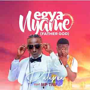 Download Mp3 : Patapaa – Egya Nyame (Father Lord) Ft Mp Trii