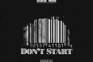 Download Mp3 : Shatta Wale – Don’t Start