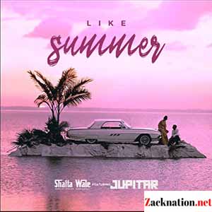 Download Mp3 : Shatta Wale – Like Summer ft Jupitar