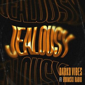 Darkovibes - Jealousy Ft. Boomski Radio