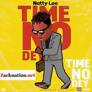 Natty Lee – Time No Dey