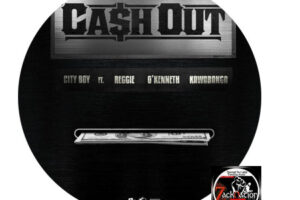 DOWNLOAD: City Boy – Cash Out Ft O’Kenneth, Reggie x Kawabanga