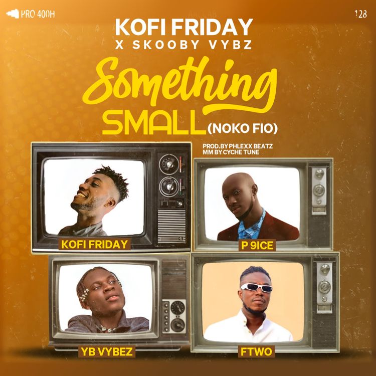 Kofi Friday – Something Small Ft. Yb Vybez x Prolific & Ftwo