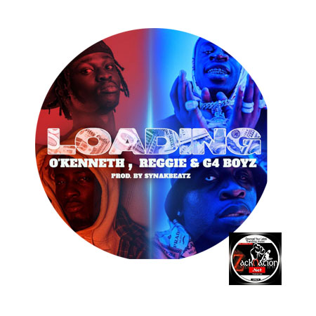 DOWNLOAD: O’Kenneth x Reggie – Loading Ft G4 Boyz MP3