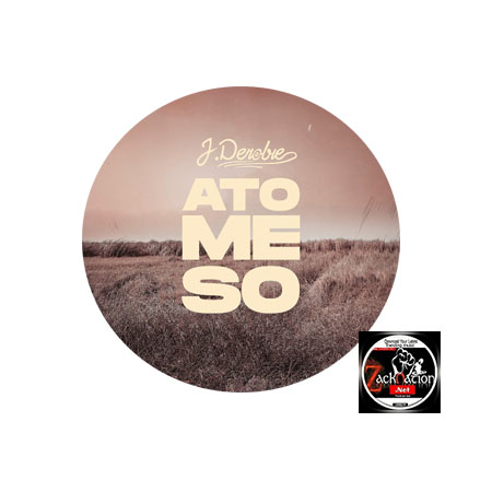DOWNLOAD: J.Derobie – Ato Me So MP3