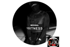 DOWNLOAD: Medikal – Witness MP3