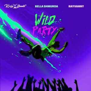 Krizbeatz Ft Bella Shmurda & Rayvanny - Wild Party