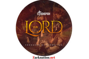Download: Strongman – The Lord Mp3 (Prod. By Atown TSB)