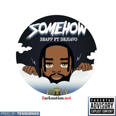 DOWNLOAD: 3Rapp Ft Dejiavo – Somehow (Our Father)