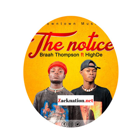 Download: Braah Thompson – The Notice Ft HighDe