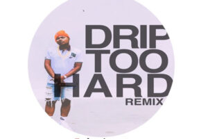 DOWNLOAD: Drip Too Hard (Tiktok Remix) By 1er Gaou Mix