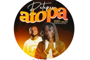 DOWNLOAD: Patapaa – Atopa Ft Fada Leezy (New Song)
