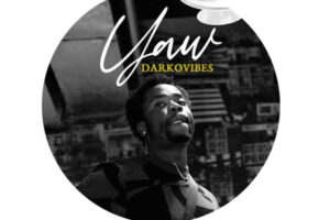 Download: Darkovibes – Yao (Yaw) Mp3 (New Song)