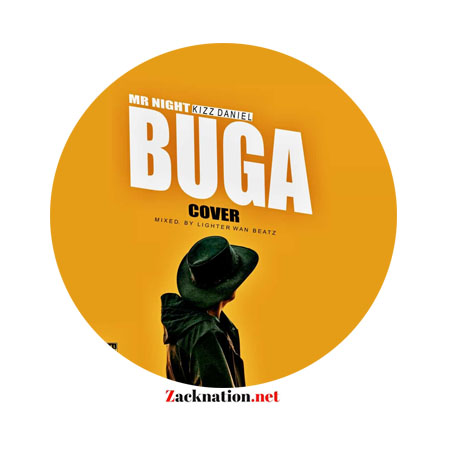 Mr. Night – Buga (Kizz Daniel Cover) Mp3 Download